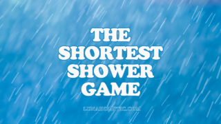 The Shortest Shower Game - LunaHolistic.com