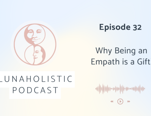 Podcast 32 – Why Being an Empath is a Gift!